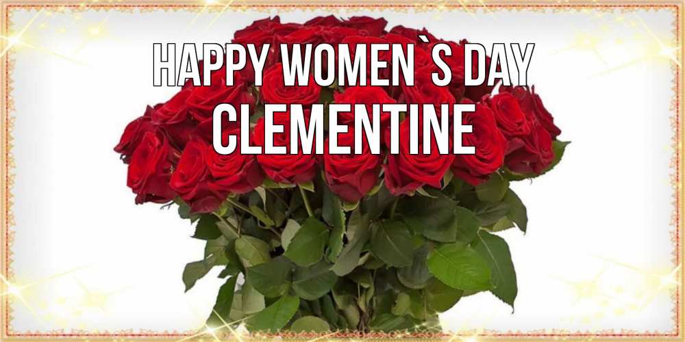 Greetings card с именем, Clementine happy women`s day поздравляю с 8 марта Greetings with text for free download 